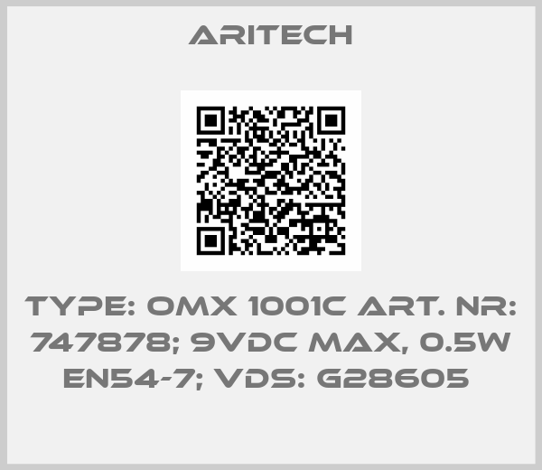 ARITECH-TYPE: OMX 1001C ART. NR: 747878; 9VDC MAX, 0.5W EN54-7; VDS: G28605 