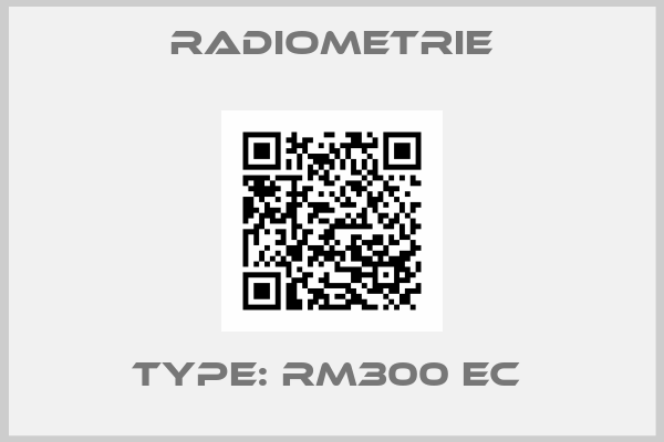 Radiometrie-TYPE: RM300 EC 