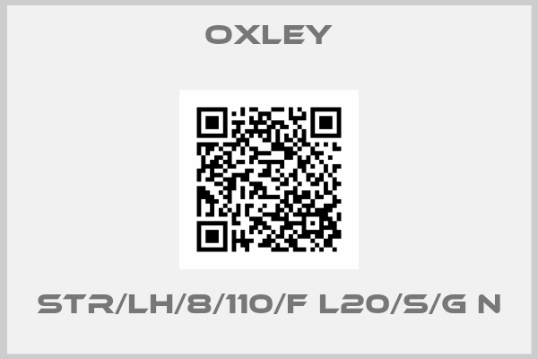 Oxley-STR/LH/8/110/F L20/S/G N