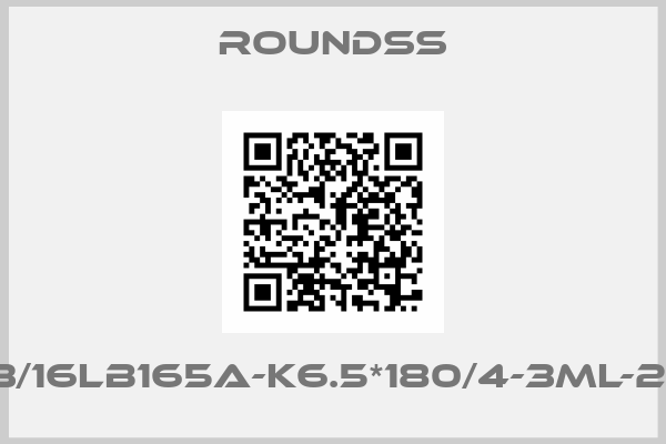 Roundss-NTD203/16LB165A-K6.5*180/4-3ML-2560BM
