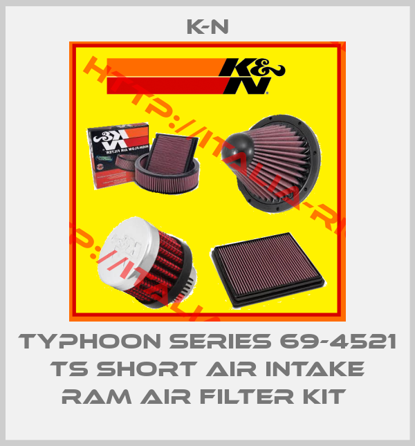 K-N-TYPHOON SERIES 69-4521 TS SHORT AIR INTAKE RAM AIR FILTER KIT 