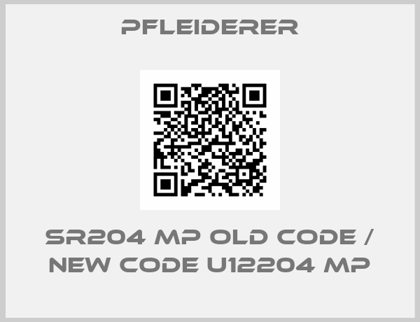 Pfleiderer-SR204 MP old code / new code U12204 MP