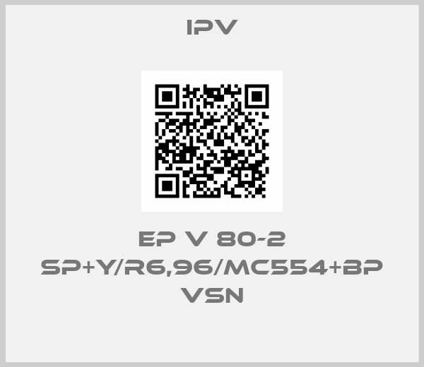 IPV-EP V 80-2 SP+Y/R6,96/MC554+BP VSN