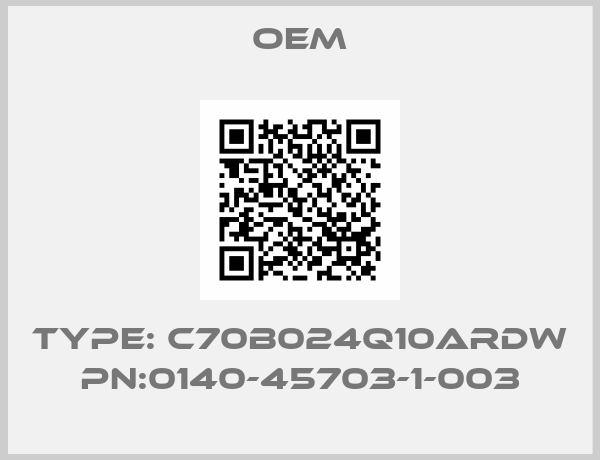 OEM-Type: C70B024Q10ARDW PN:0140-45703-1-003