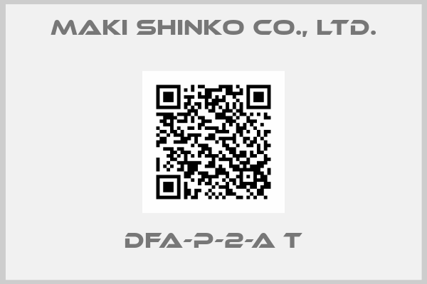 Maki Shinko Co., Ltd.-DFA-P-2-A T