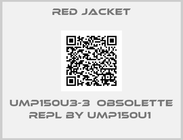Red Jacket-UMP150U3-3  obsolette repl by UMP150U1 