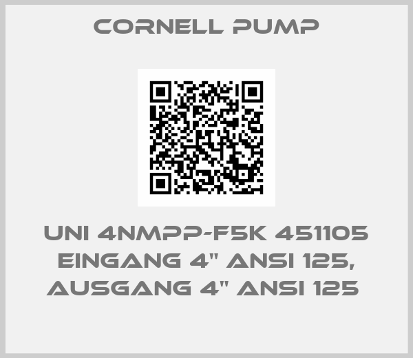 Cornell Pump-UNI 4NMPP-F5K 451105 EINGANG 4" ANSI 125, AUSGANG 4" ANSI 125 