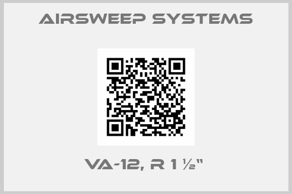 Airsweep Systems-VA-12, R 1 ½“ 