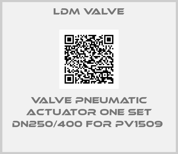 LDM Valve-VALVE PNEUMATIC ACTUATOR ONE SET DN250/400 FOR PV1509 