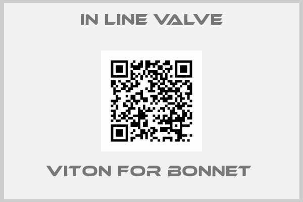In line valve-VITON FOR BONNET 