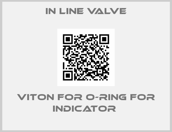 In line valve-VITON FOR O-RING FOR INDICATOR 