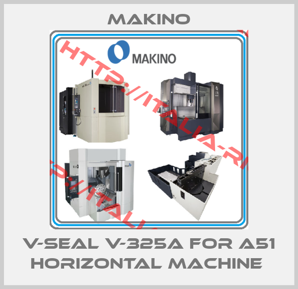 Makino-V-SEAL V-325A FOR A51 HORIZONTAL MACHINE 