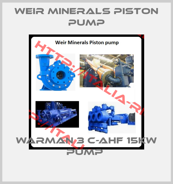 Weir Minerals Piston pump-WARMAN 3 C-AHF 15KW PUMP 