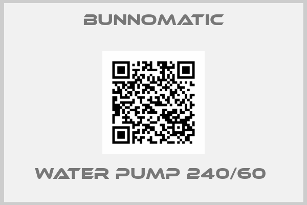 Bunnomatic-WATER PUMP 240/60 