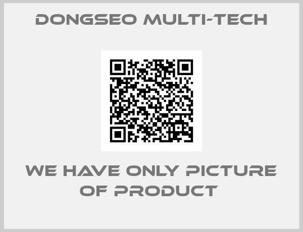 Dongseo Multi-Tech-WE HAVE ONLY PICTURE OF PRODUCT 