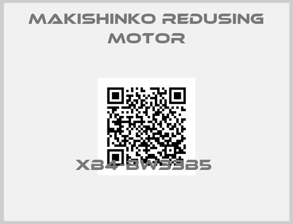 MAKISHINKO REDUSING MOTOR-XB4-BW33B5 