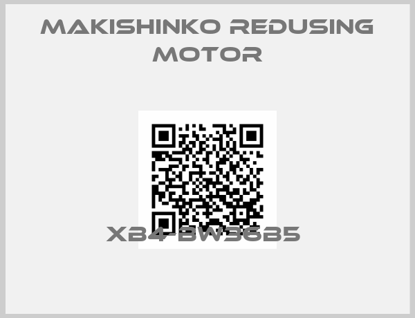 MAKISHINKO REDUSING MOTOR-XB4-BW36B5 
