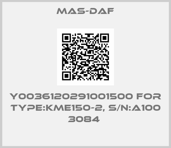 Mas-Daf-Y0036120291001500 for Type:KME150-2, S/N:A100 3084 