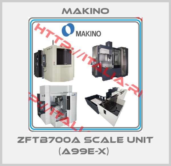 Makino-ZFTB700A SCALE UNIT (A99E-X) 