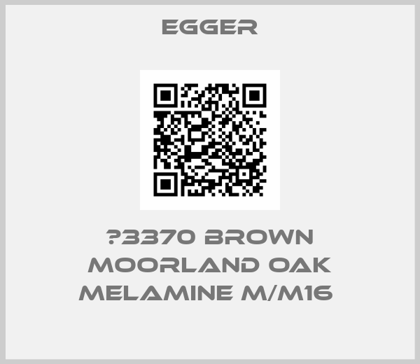 Egger-Η3370 BROWN MOORLAND OAK MELAMINE M/M16 