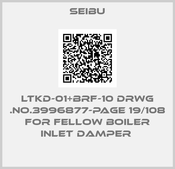 Seibu- LTKD-01+BRF-10 DRWG .NO.3996877-PAGE 19/108 FOR FELLOW BOILER INLET DAMPER 