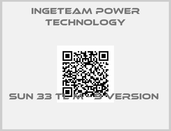 Ingeteam Power Technology-Sun 33 TL M - S Version 