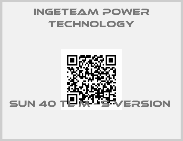 Ingeteam Power Technology-Sun 40 TL M - S Version 