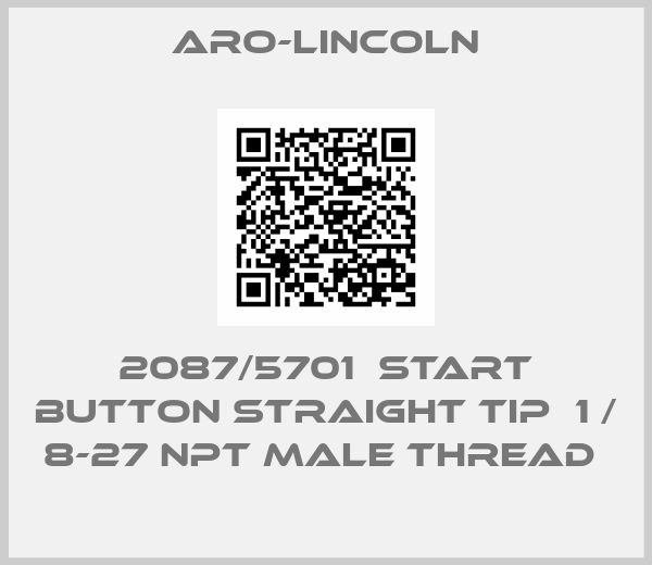 ARO-Lincoln-2087/5701  START button STRAIGHT TIP  1 / 8-27 NPT male thread 
