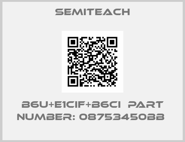 Semiteach-B6U+E1CIF+B6CI  Part Number: 08753450BB 