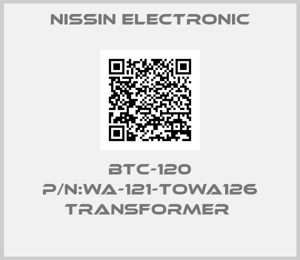 Nissin Electronic-BTC-120 P/N:WA-121-TOWA126 TRANSFORMER 
