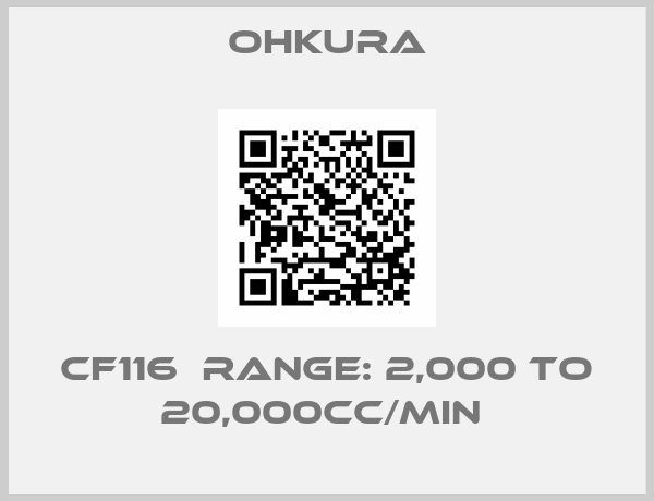 Ohkura-CF116  Range: 2,000 to 20,000cc/min 