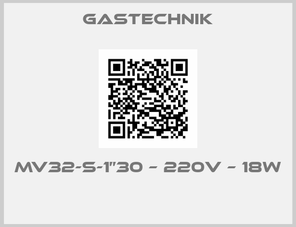 Gastechnik-MV32-S-1”30 – 220V – 18W 