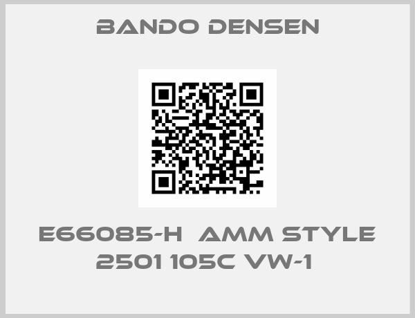 Bando Densen-E66085-H  AMM STYLE 2501 105C VW-1 