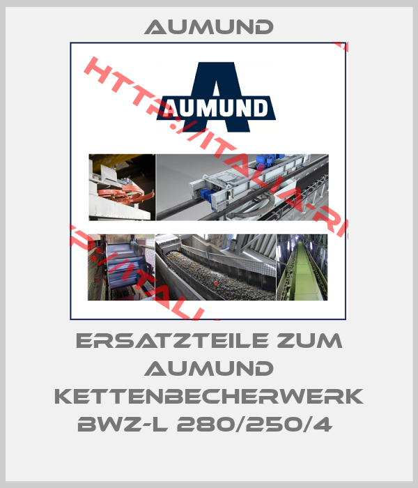 Aumund-Ersatzteile zum AUMUND Kettenbecherwerk BWZ-L 280/250/4 
