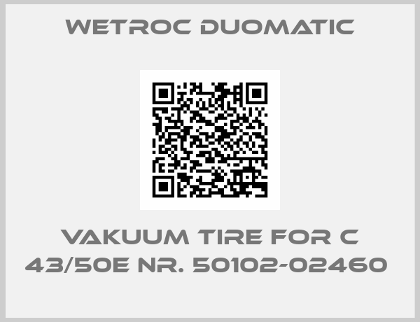 Wetroc Duomatic-VAKUUM TIRE FOR C 43/50E Nr. 50102-02460 