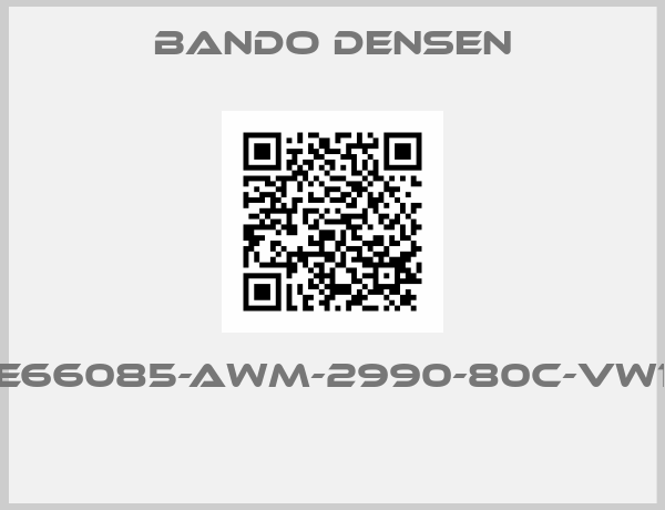 Bando Densen-E66085-AWM-2990-80C-VW1 