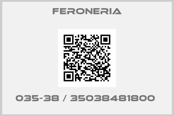Feroneria-035-38 / 35038481800 