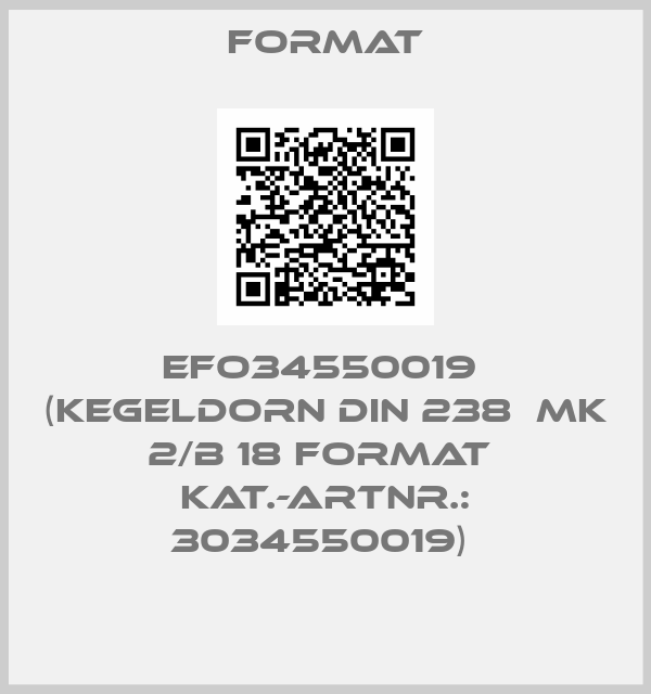 Format-EFO34550019  (Kegeldorn DIN 238  MK 2/B 18 FORMAT  Kat.-Artnr.: 3034550019) 