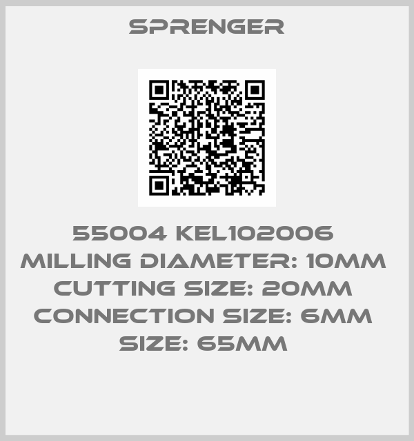 Sprenger-55004 KEL102006  MILLING diameter: 10MM  cutting SIZE: 20MM  connection size: 6MM  SIZE: 65MM 