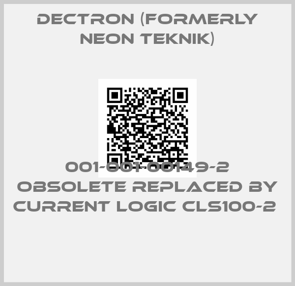 Dectron (formerly Neon Teknik)-001-001-00149-2 obsolete replaced by Current Logic CLS100-2 