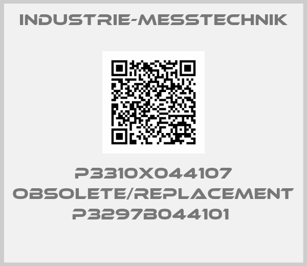 INDUSTRIE-MESSTECHNIK-P3310X044107 obsolete/replacement P3297B044101 