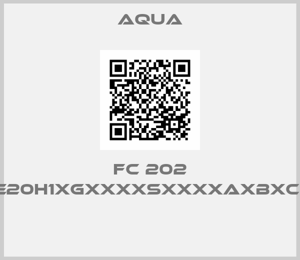 Aqua-FC 202 P4K0T4E20H1XGXXXXSXXXXAXBXCXXXXDX 
