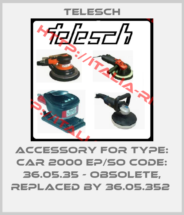 Telesch-Accessory for Type: CAR 2000 EP/SO Code: 36.05.35 - obsolete, replaced by 36.05.352 