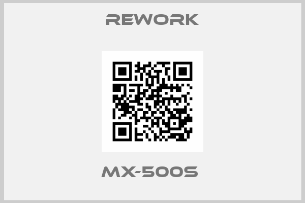 Rework-MX-500S 