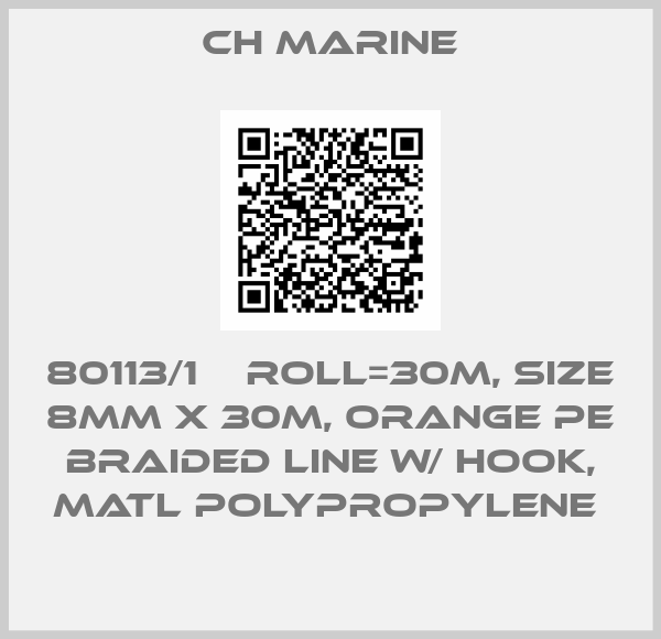 CH MARINE-80113/1    ROLL=30M, SIZE 8MM X 30M, ORANGE PE BRAIDED LINE w/ HOOK, MATL POLYPROPYLENE 