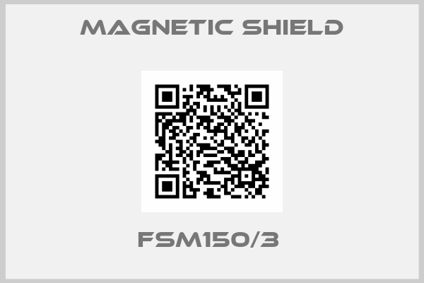 Magnetic Shield-FSM150/3 