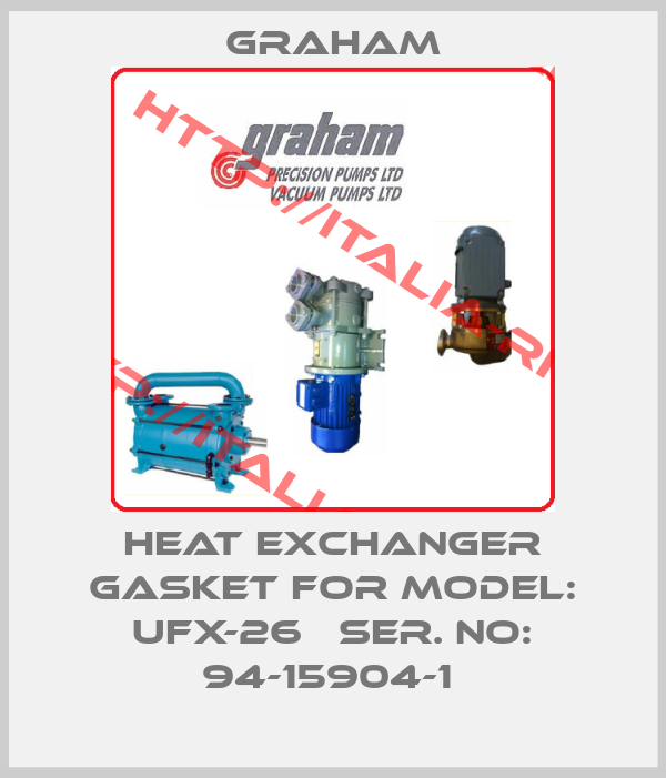 Graham-Heat exchanger gasket for Model: UFX-26   Ser. No: 94-15904-1 
