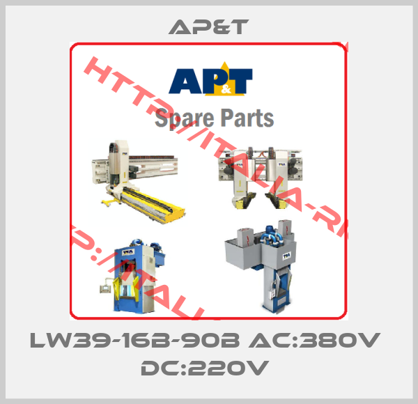 AP&T-LW39-16B-90B AC:380V  DC:220V 