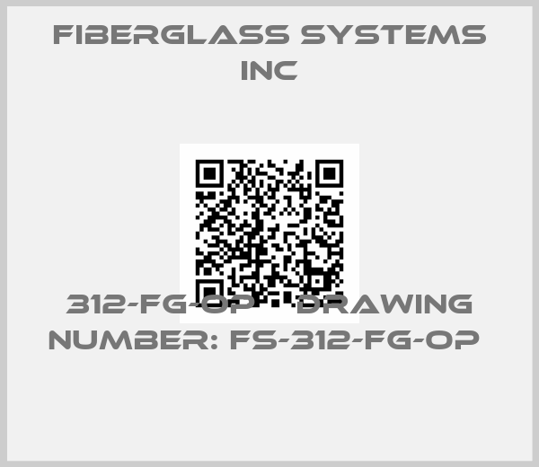 FIBERGLASS SYSTEMS INC-312-FG-OP    DRAWING NUMBER: FS-312-FG-OP 