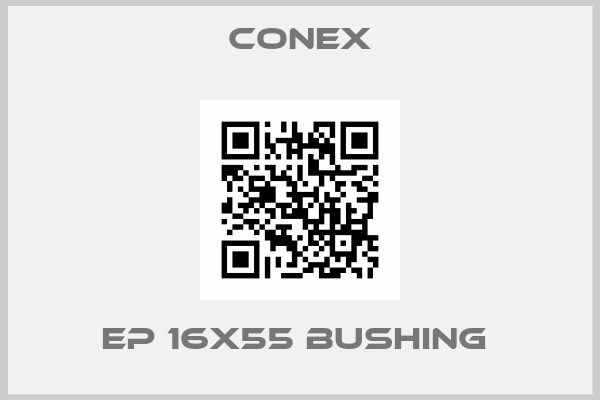 CONEX-EP 16X55 BUSHING 